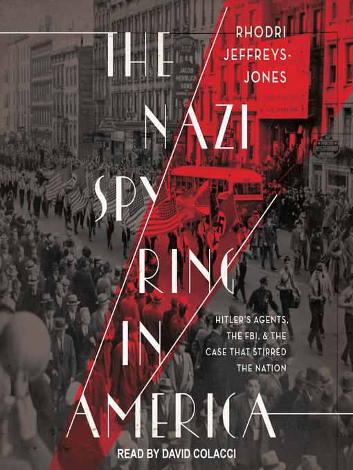 Title details for The Nazi Spy Ring in America by Rhodri Jeffreys-Jones - Available